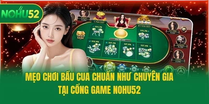 Mẹo Chơi Bầu Cua Chuẩn Như Chuyên Gia Tại Cổng Game Nohu52